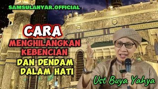 Cara menghilangkan kebencian dan dendam dalam hati ‼️ Ceramah KH Buya Yahya