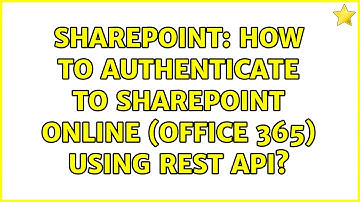 Sharepoint: How to authenticate to SharePoint Online (Office 365) using REST API? (2 Solutions!!)