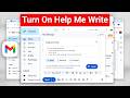 Turn On Help Me Write in Gmail (Google Workspace)