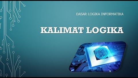 KALIMAT LOGIKA |  Dasar Logika Informatika