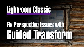 Using Guided Transform in Lightroom Classic