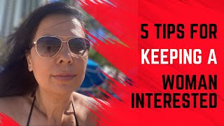 5 Tips To Keep A Woman Interested