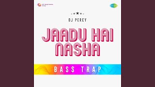 Jaadu Hai Nasha Bass Trap
