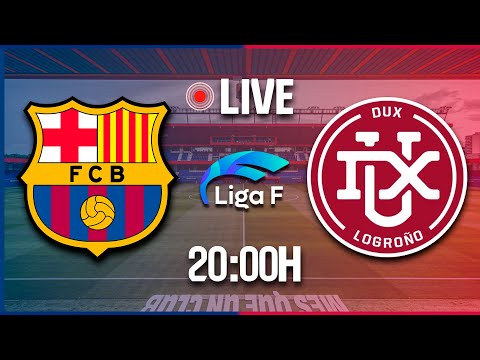 PARTIDO EN VIVO FC Barcelona DUX Logroño JORNADA 03 Liga Femenina Desde El Johan Cruyff