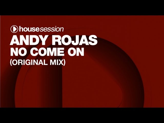 Watch Andy Rojas - No Come On (Original Mix) on YouTube Watch Andy Rojas - No Come On (Original Mix) on YouTube