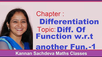 Class 12 Maths-  Introduction to Differentiation Of Function w.r.t. another Function - 1