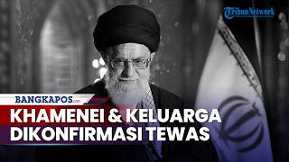 Iran Konfirmasi Kematian Ali Khamenei! Rumah Hancur, Anak hingga Cucu Ikut Tewas
