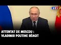 Attentat de moscou  vladimir poutine ragit