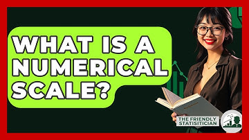 What Is A Numerical Scale? - The Friendly Statistician