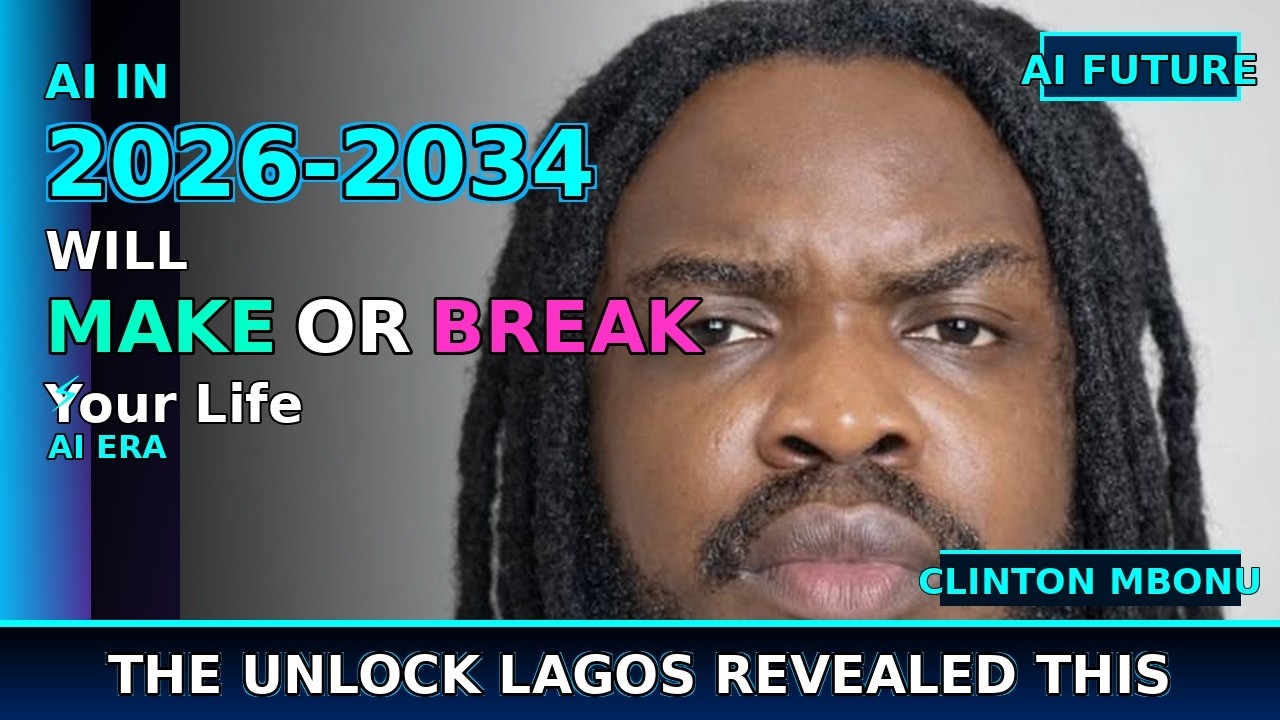 Why 2026-2034 Will Make or Break Your Life (The Unlock Lagos Revealed This) Speaker: Clinton Mbonu