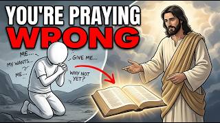 You've Been Praying Wrong This Whole Time... Jesus Explains Why