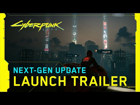 Cyberpunk 2077 ? Next-Gen Update Launch Trailer