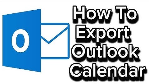 How To Export Microsoft Outlook Calendar