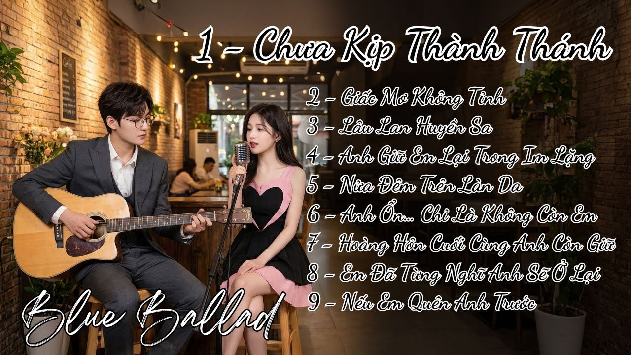Nhạc Blue Ballad – Playlist Nam Nữ Hát Cực Cảm Xúc