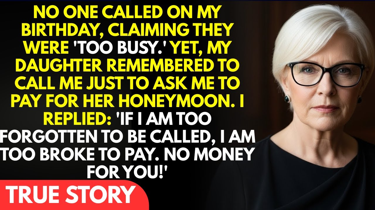 On My Birthday No One Called, But My Daughter Did... To Ask Me To Pay For Her Honeymoon