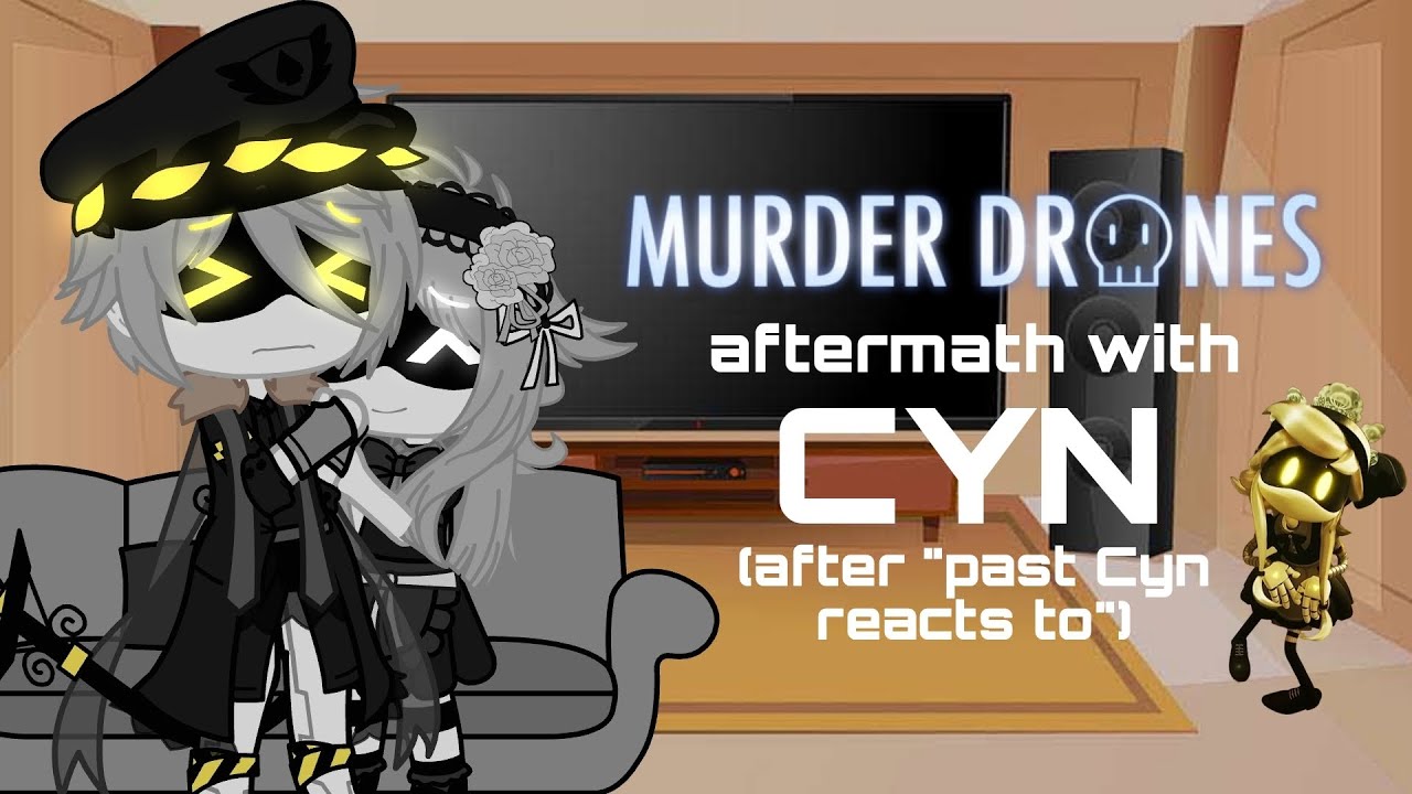 AFTERMATH || Murder drones || post Cyn's reaction