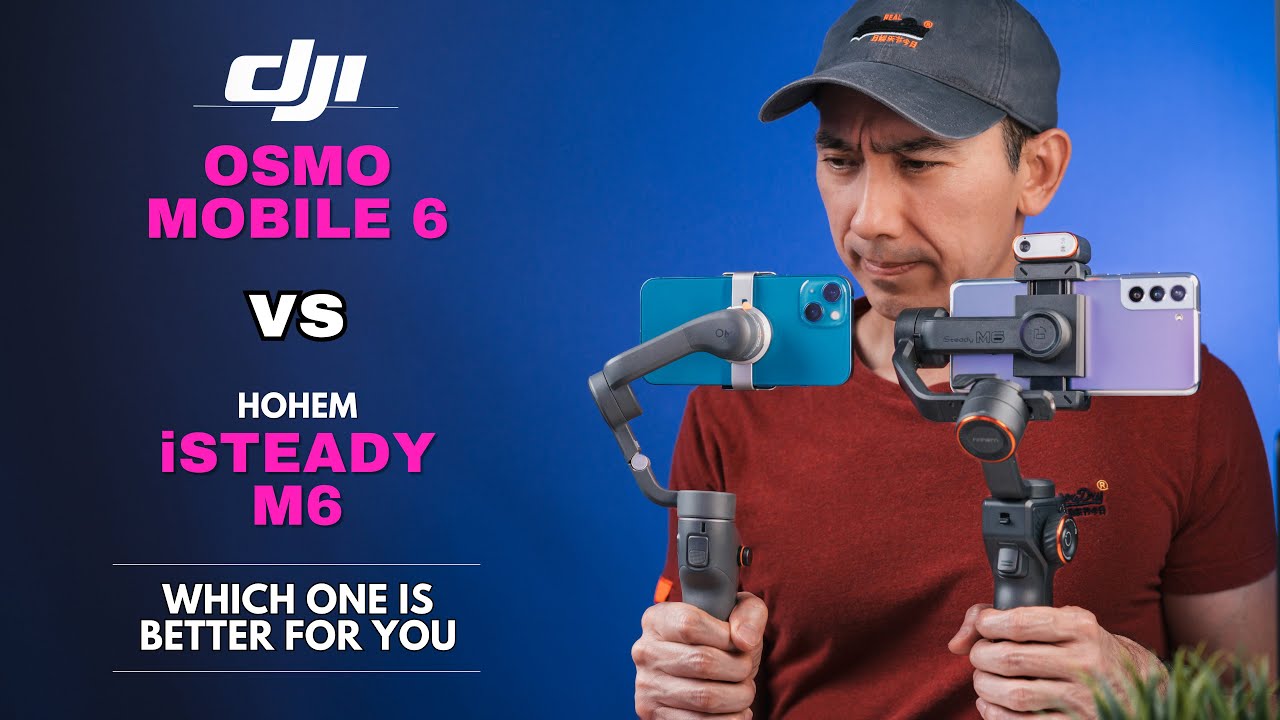 DJI Osmo Mobile 6 vs Hohem iSteady M6: Best Gimbal for Android or iPhone 