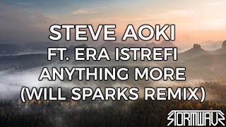 Steve Aoki - Anything More ft. Era Istrefi (Will Sparks Remix)