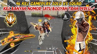 46 KILL SOLO VS SQUAD GAMEPLAY KILL BANYAK NOMOR SATU✔️ BOOYAH TIDAK PERLU❌ - FREE FIRE