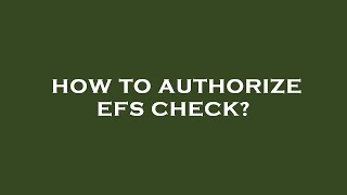 How to authorize efs check