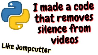 I made python jumpcutter that removes silence from a video