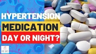 Is it best to take my blood pressure medication during day or in the night?