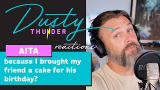 AITA because I brought my friend a cake for his birthday?
