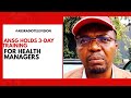 ANSG Holds 3 Day Training For Health Managers ANSG Holds 3 Day Training For Health Managers