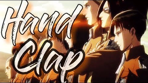 HAND CLAP Amv ATTACK ON TITAN (flash warning)