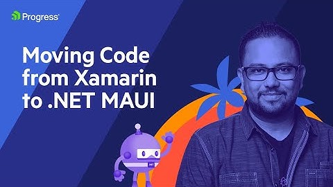 Moving Code from Xamarin to .NET MAUI | .NET Dev Show
