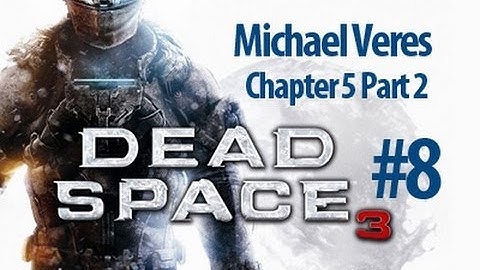 How to beat Dead Space 3 Chapter 5 Part 2 Walkthrough