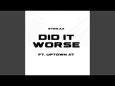 Did It Worse Feat Uptown Jit 