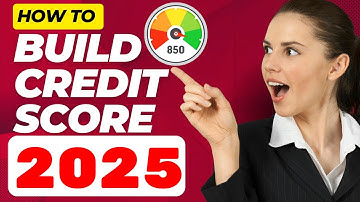 How to Build Your Credit Score From Scratch in 2025