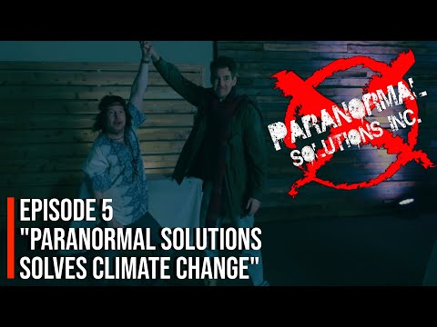 Paranormal Solutions Inc. - "Paranormal Solutions Solves Climate Change" - Season 3 Episode 5