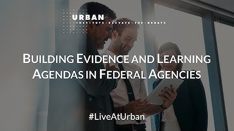 Building Evidence and Learning Agendas in Federal Agencies