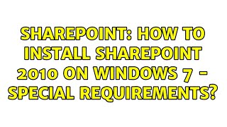 Sharepoint: How to install Sharepoint 2010 on Windows 7 - special requirements? (3 Solutions!!)