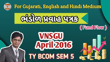 Paper Practice,VNSGU APRIL 2016, ભંડોળ પ્રવાહ પત્રક, Fund Flow , Management Accountancy, Sem 5 BCom