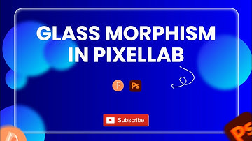 PIXELLAB TUTORIAL: GLASS MORPHISM IN PIXELLAB AND PS CC 2019