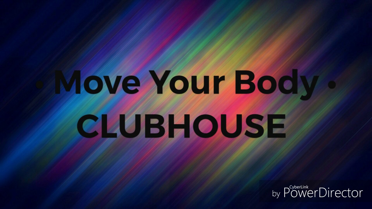 Move Your Body • Clubhouse • Lyric video • YouTube