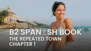 Learn Spanish Comprehensible Input B2 Comedy Story The Repeated Town Chapter 1