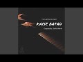 Kaise Batau (feat. Aikarth Purohit)