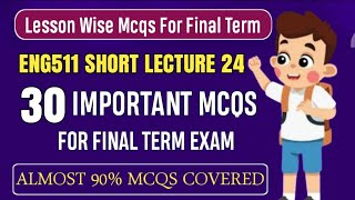 ENG511 Short Lecture 24 || ENG511 Final Term MCQs 2024 || ENG511 Final Term Preparation 2025