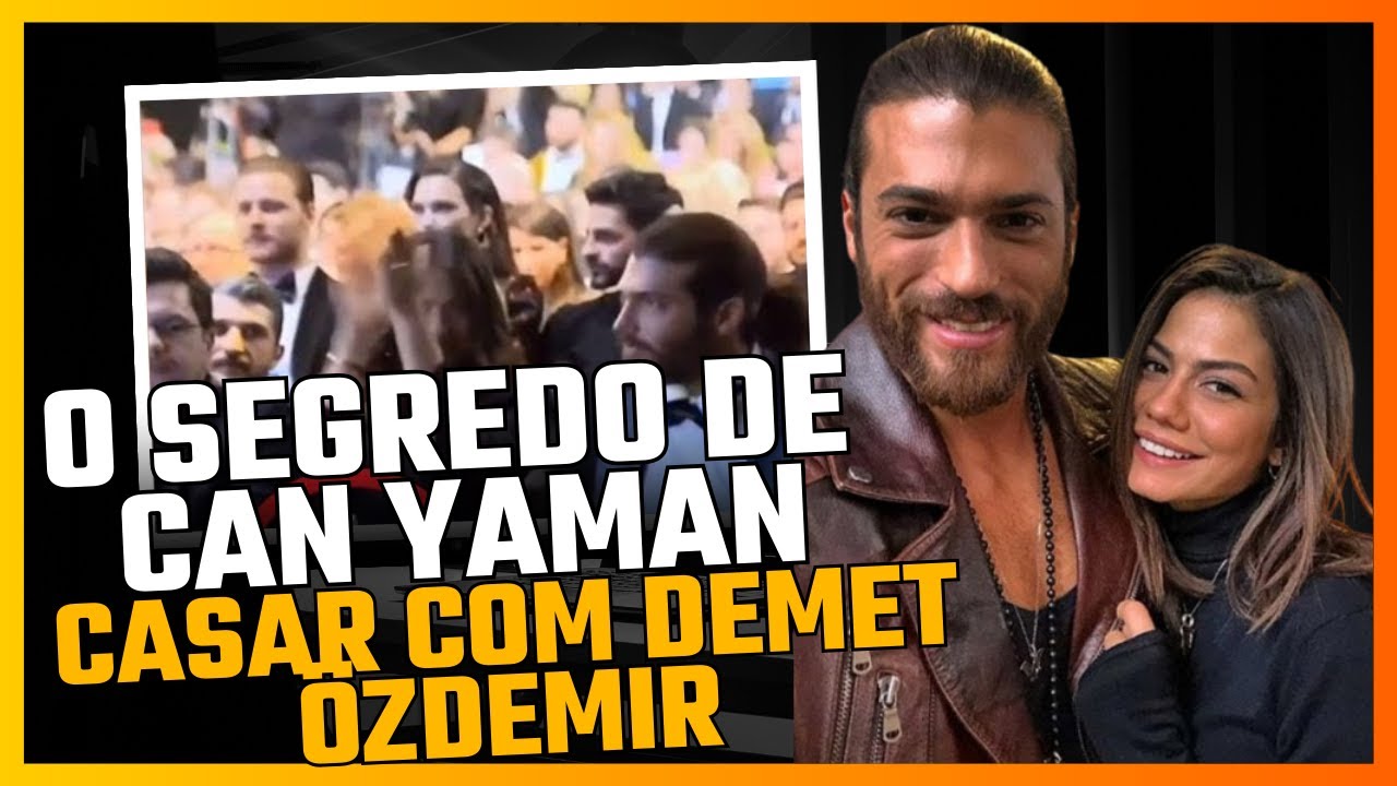 O segredo de porque Can Yaman estava com pressa de se casar com Demet Özdemir foi revelado