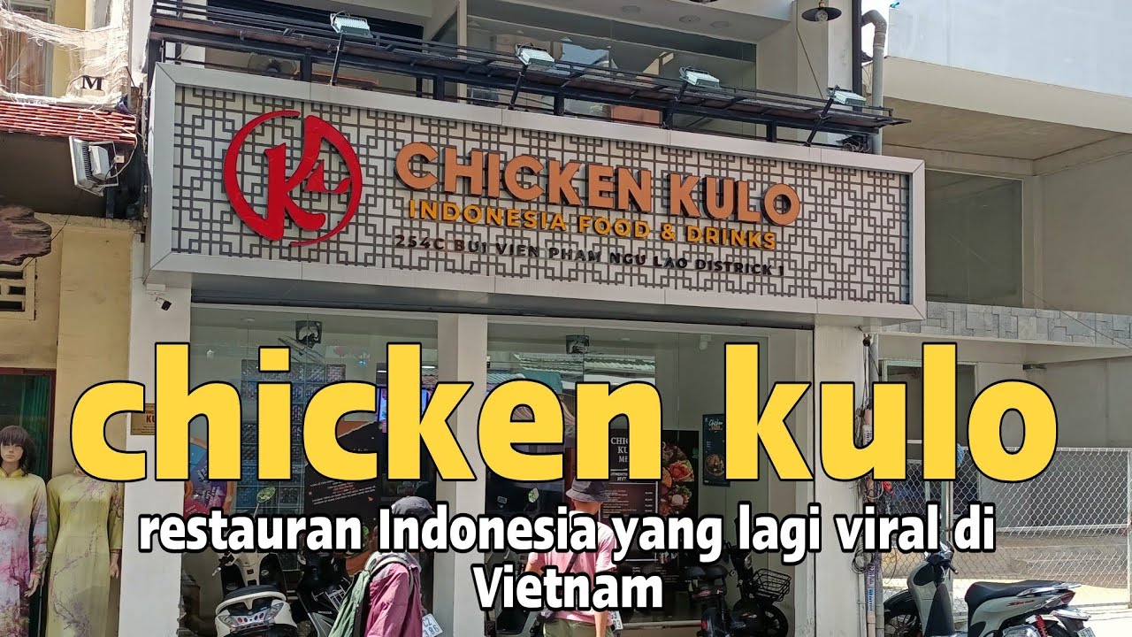 chicken kulo restauran Indonesia yang lagi viral di Vietnam #chikenkulo ...