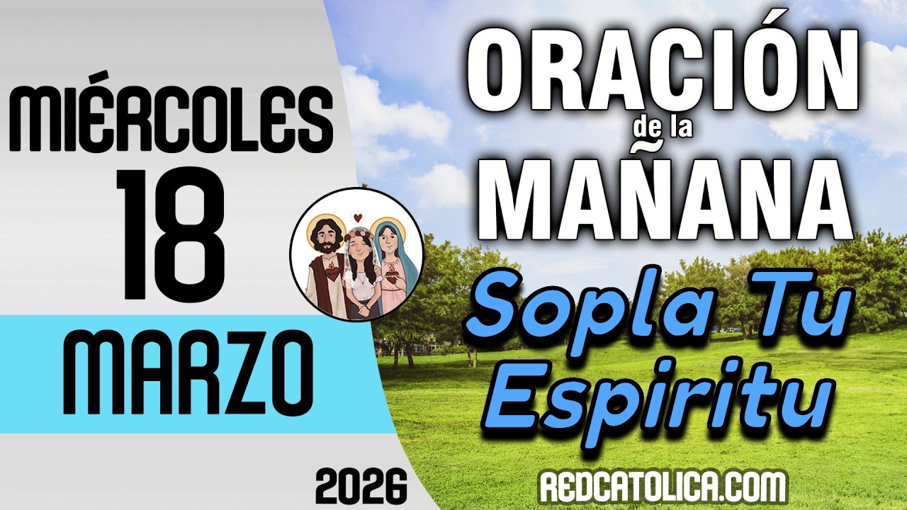Oracion de la Mañana De Hoy Miercoles 18 de Marzo - Salmo 145 Tiempo De ...