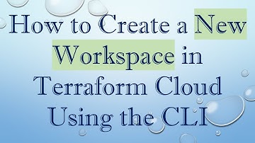 How to Create a New Workspace in Terraform Cloud Using the CLI