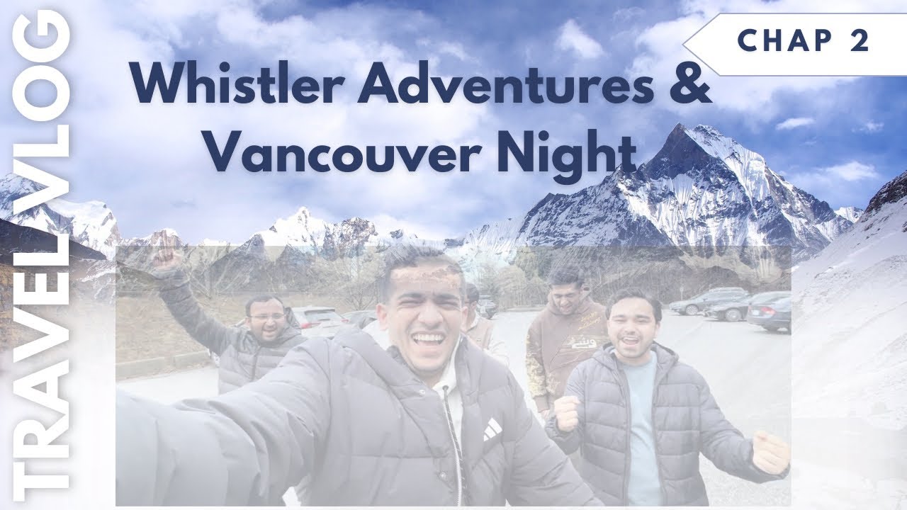 Whistler Adventures & Vancouver Night | Whistler Village Centre | Downtown Vancouver | Chapter 2 