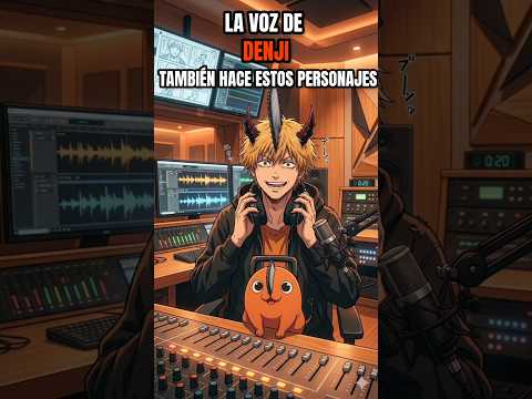 LA VOZ DE DENJI TAMBIÉN HACE ESTOS PERSONAJES! #doblaje