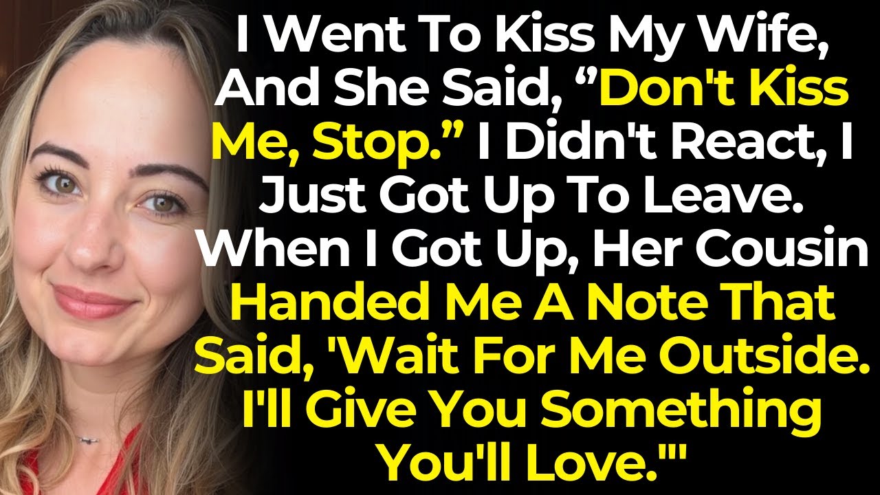 ''Don't Kiss Me, Stop'' Wife Said. When I Leave, Her Cousin Said ''Wait For Me Outside, I...''