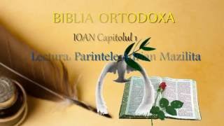 Biblia Ortodoxa - Ioan - Cap.1 - Lect: Pr. Adrian Mazilita